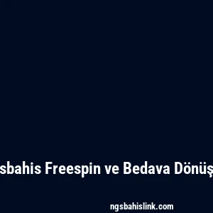 Ngsbahis Freespin ve Bedava Dönüşler